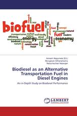 Biodiesel as an Alternative Transportation Fuel in Diesel Engines