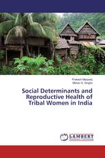 Social Determinants and Reproductive Health of Tribal Women in India