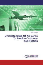 Understanding Of Air Cargo To Provide Customer Satisfaction