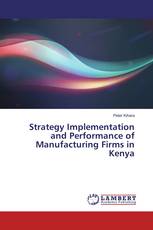 Strategy Implementation and Performance of Manufacturing Firms in Kenya