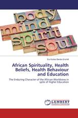 African Spirituality, Health Beliefs, Health Behaviour and Education