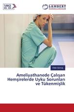 Ameliyathanede Çalışan Hemşirelerde Uyku Sorunları ve Tükenmişlik