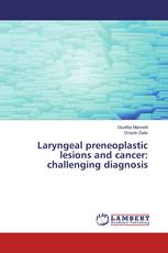 Laryngeal preneoplastic lesions and cancer: challenging diagnosis