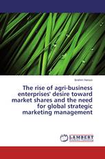 The rise of agri-business enterprises' desire toward market shares and the need for global strategic marketing management