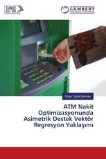ATM Nakit Optimizasyonunda Asimetrik Destek Vektör Regresyon Yaklaşımı