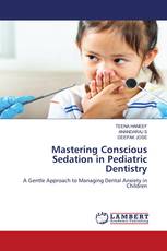 Mastering Conscious Sedation in Pediatric Dentistry