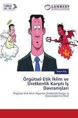 Örgütsel Etik İklim ve Üretkenlik Karşıtı İş Davranışları