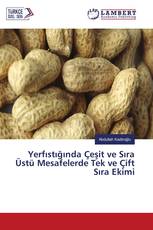 Yerfıstığında Çeşit ve Sıra Üstü Mesafelerde Tek ve Çift Sıra Ekimi