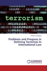 Problems and Progress in Defining Terrorism In International Law