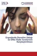 Ergenlerde Denetim Odağı ve Öfke İfade Tarzlarının Karşılaştırılması