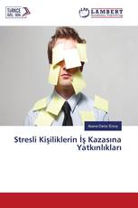 Stresli Kişiliklerin İş Kazasına Yatkınlıkları
