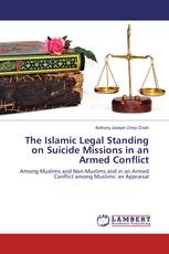 The Islamic Legal Standing on Suicide Missions in an Armed Conflict