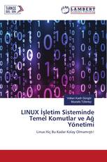 LINUX İşletim Sisteminde Temel Komutlar ve Ağ Yönetimi