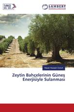 Zeytin Bahçelerinin Güneş Enerjisiyle Sulanması