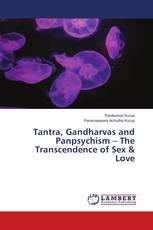 Tantra, Gandharvas and Panpsychism – The Transcendence of Sex & Love