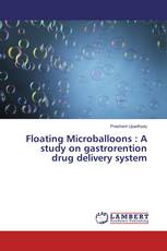 Floating Microballoons : A study on gastrorention drug delivery system