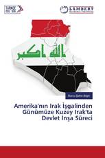 Amerika'nın Irak İşgalinden Günümüze Kuzey Irak'ta Devlet İnşa Süreci
