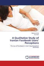 A Qualitative Study of Iranian Facebook Users’ Perceptions