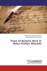 Trace of Byronic Hero in Nima Yushij's Afsaneh