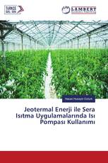 Jeotermal Enerji ile Sera Isıtma Uygulamalarında Isı Pompası Kullanımı