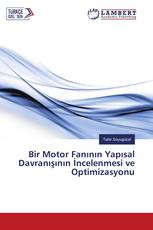 Bir Motor Fanının Yapısal Davranışının İncelenmesi ve Optimizasyonu