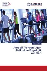 Aerobik Yorgunluğun Fiziksel ve Fizyolojik Yanıtları