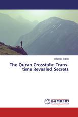 The Quran Crosstalk: Trans-time Revealed Secrets