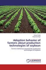Adoption behavior of farmers about production technologies of soybean