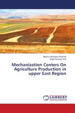 Mechanization Centers On Agriculture Production in upper East Region