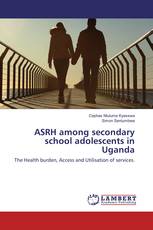 ASRH among secondary school adolescents in Uganda