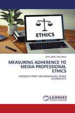 MEASURING ADHERENCE TO MEDIA PROFESSIONAL ETHICS