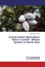 Conservation Agriculture Role in Cotton -Wheat System in South Asia