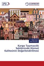 Kargo Taşımacılık Sektöründe Hizmet Kalitesinin Değerlendirilmesi