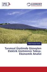 Tarımsal Üretimde Güneşten Elektrik Üretiminin Tekno-Ekonomik Analizi