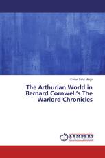 The Arthurian World in Bernard Cornwell’s The Warlord Chronicles