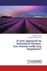 A new approach to behavioral finance: Can money really buy happiness?