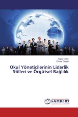 Okul Yöneticilerinin Liderlik Stilleri ve Örgütsel Bağlılık
