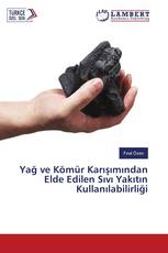 Yağ ve Kömür Karışımından Elde Edilen Sıvı Yakıtın Kullanılabilirliği