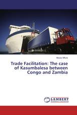 Trade Facilitation: The case of Kasumbalesa between Congo and Zambia