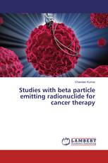 Studies with beta particle emitting radionuclide for cancer therapy