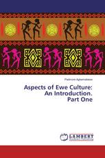 Aspects of Ewe Culture: An Introduction. Part One