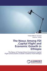 The Nexus Among FDI ,Capital Flight and Economic Growth in Ethiopia