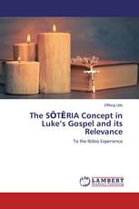 The SŌTĒRIA Concept in Luke’s Gospel and its Relevance