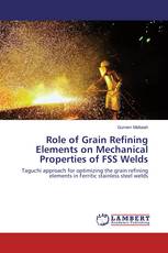 Role of Grain Refining Elements on Mechanical Properties of FSS Welds