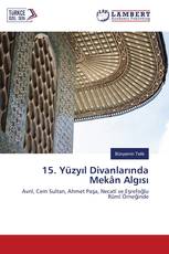 15. Yüzyıl Divanlarında Mekân Algısı