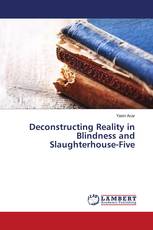 Deconstructing Reality in Blindness and Slaughterhouse-Five