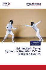 Eskrimcilerin Temel Biyomotor Özellikleri VYY ve Reaksiyon Süreleri