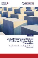 Endüstrileşmenin Heykele Etkileri ve Yeni Anlatım Olanakları