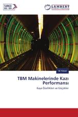 TBM Makinelerinde Kazı Performansı