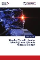 Hareket Temelli İşlemler Teknolojisinin Eğitimde Kullanımı: Kinect